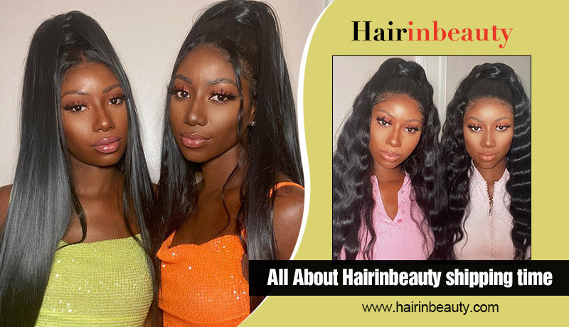 All About Hairinbeauty shipping time