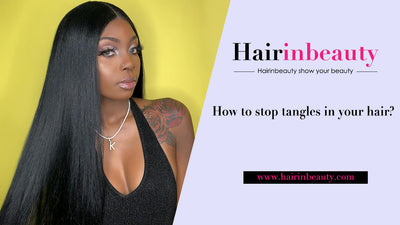 How to stop tangles in your hair?