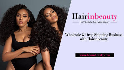 Wholesale & Drop Shipping Business with Hairinbeauty