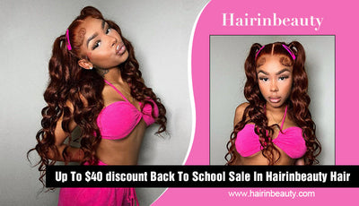 Up To $40 discount Back To School Sale In Hairinbeauty Hair