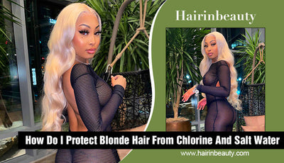 How Do I Protect Blonde Hair From Chlorine And Salt Water
