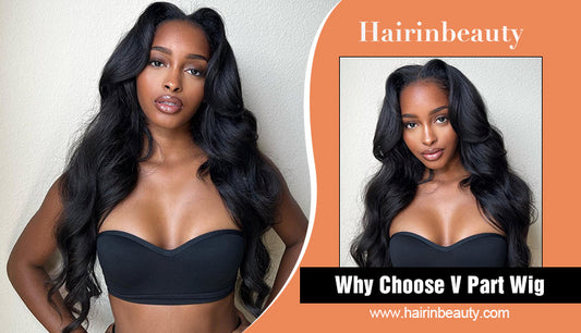 Why Choose V Part Wig