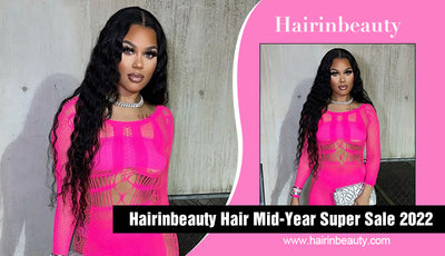Hairinbeauty Hair Mid-Year Super Sale 2022