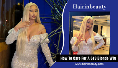 How To Care For A 613 Blonde Wig?