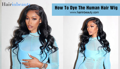How To Dye The Human Hair Wig 
