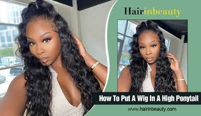 How To Put A Wig In A High Ponytail?