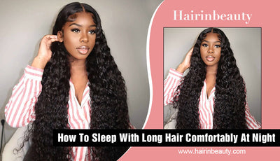 How To Sleep With Long Hair Comfortably At Night