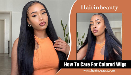How To Care For Colored Wigs