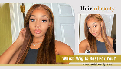 Which Wig Is Best For You?